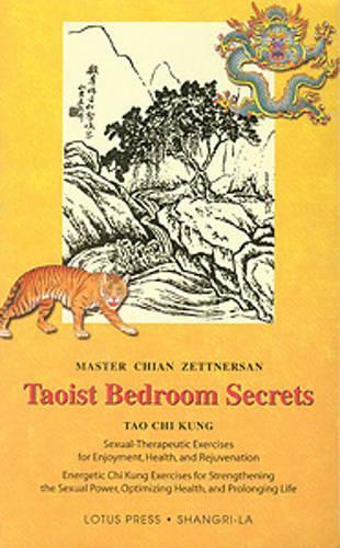 Taoist Bedroom Secrets: Tao Chi Kung Traditional Chinese Medicine for Health and Longevity on the Deep Sexual Wisdom of Love