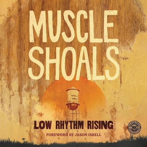 Muscle Shoals: Low Rhythm Rising