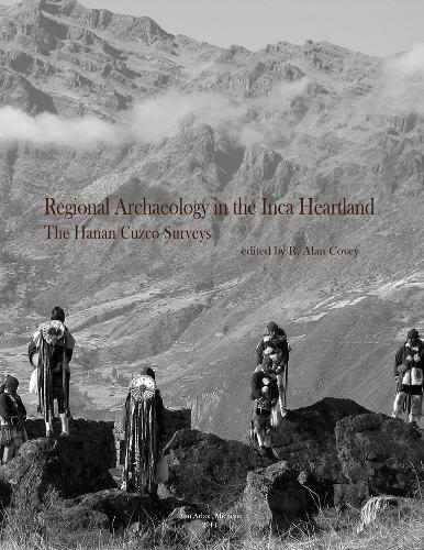 Regional Archaeology in the Inca Heartland: The Hanan Cuzco Surveys