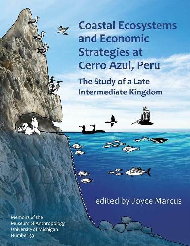 Coastal Ecosystems and Economic Strategies at Cerro Azul, Peru: The Study of a Late Intermediate Kingdom