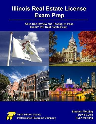 Illinois Real Estate License Exam Prep: All-in-One Review and Testing to Pass Illinois' PSI Real Estate Exam