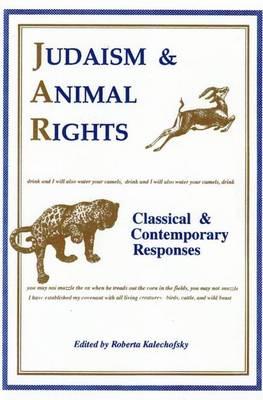 Judaism & Animal Rights: Classical & Contemporary Responses