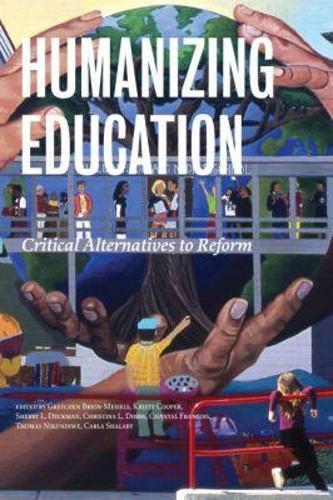 Humanizing Education: Critical Alternatives to Reform