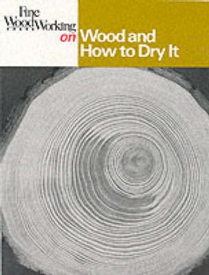 Fine Woodworking on Wood and How to Dry It: 41 Articles