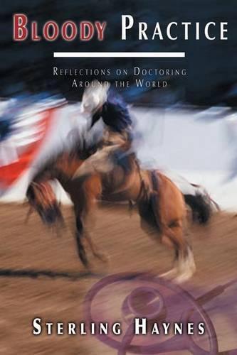 Bloody Practice: Reflections on Doctoring Around the World