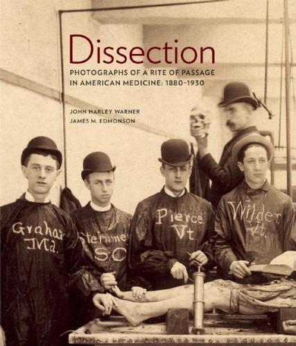 Dissection: Photographs of a Rite of Passage in American Medicine 18801930