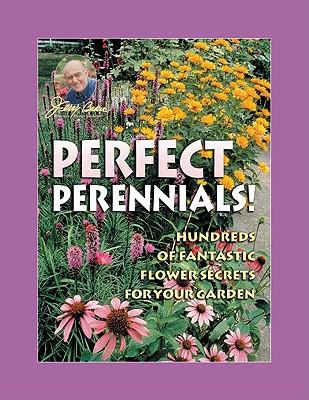 Jerry Baker's Perfect Perennials!: Hundreds of Fantastic Flower Secrets for Your Garden
