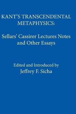 Kant's Transcendental Metaphysics: Sellars' Cassirer Lectures Notes and Other Essays