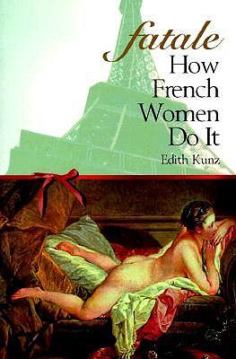 Fatale: How French Women Do It