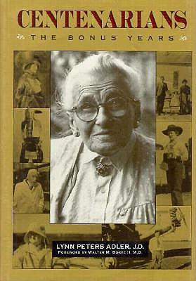 Centenarians: People Over 100: A Triumph of Will and Spirit