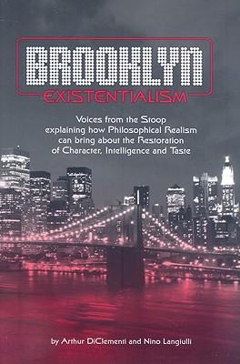 Brooklyn Existentialism – Voices from the Stoop explaining how Philosophical Realism can bring about the Restoration of Character, Intelligence a