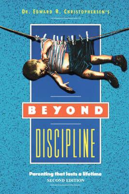 Beyond Discipline: Parenting that lasts a lifetime