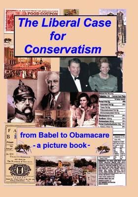 The Liberal Case for Conservatism: From Babel to Obamacare