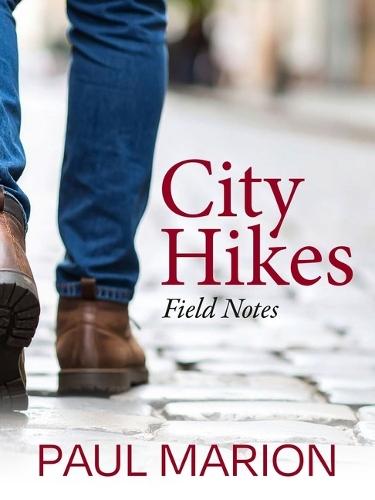 City Hikes: Field Notes