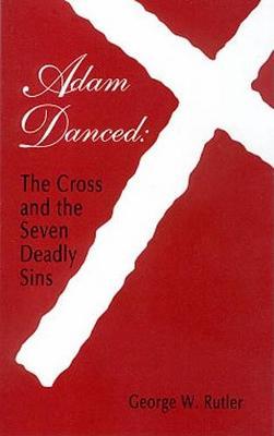 Adam Danced: Cross & Seven Deadly Sins