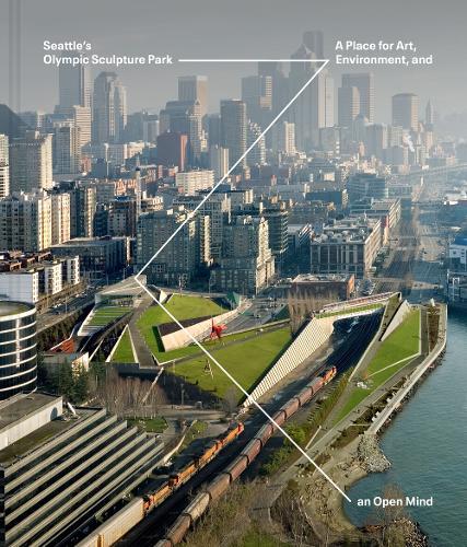 Seattle’s Olympic Sculpture Park: A Place for Art, Environment, and an Open Mind