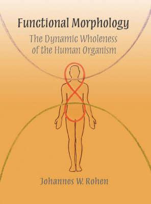 Functional Morphology: The Dynamic Wholeness of the Human Organism