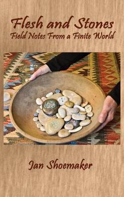 Flesh and Stones: Field Notes from a Finite World