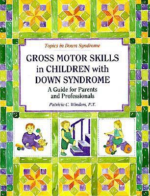Gross Motor Skills in Children with Down Syndrome: A Guide for Parents and Professionals