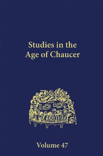 Studies in the Age of Chaucer: Volume 47