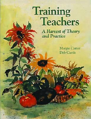 Training Teachers: A Harvest of Theory and Practice