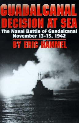 Guadalcanal: Decision at Sea: The Naval Battle of Guadalcanal November 13-15, 1942