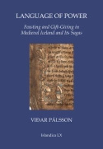 Language of Power: Feasting and Gift-Giving in Medieval Iceland and Its Sagas