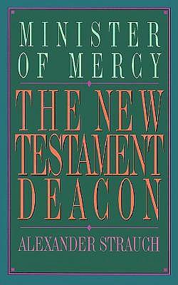 New Testament Deacon: The Church's Minister of Mercy