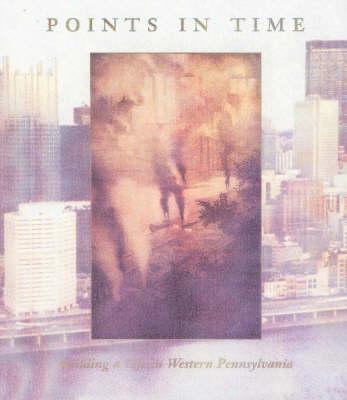 Points in Time: Building a Life in Western Pennsylvania