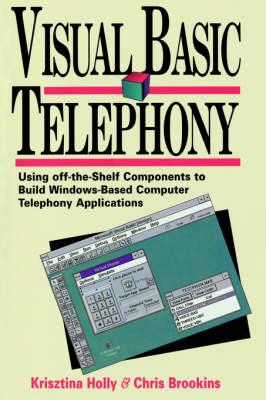 Visual Basic Telephony: Using off-the-Shelf Components to Build Windows Ct Apps