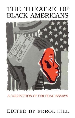 The Theatre of Black Americans: A Collection of Critical Essays