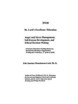 Dr. Lord's Excellence Education: Anger and Stress Management, Self-Esteem and Ethical Decision-Making