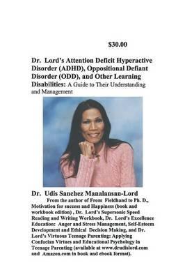 Dr. Lord's Attention Deficit Hyperactivity Disorder, Oppositional Defiant Disorder and Other Learning Disorders: A Guide to their Understanding and Management
