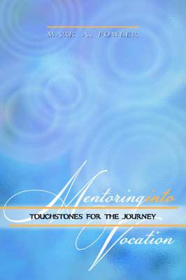Mentoring Into Vocation: Touchstones for the Journey