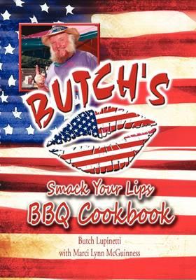 Butch's Smack Your Lips BBQ Cookbook