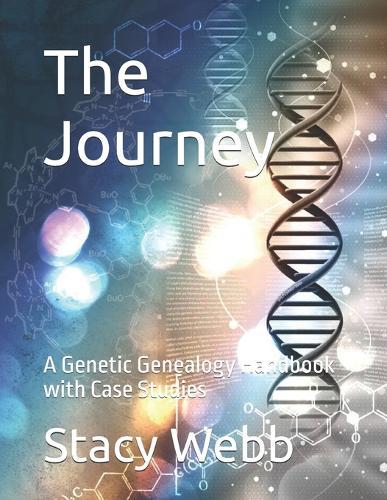 The Journey: A Genetic Genealogy Handbook with Case Studies