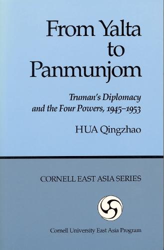 From Yalta to Panmunjom: Truman's Diplomacy and the Four Powers, 1945–1953