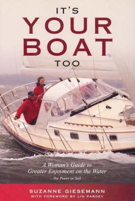 It's Your Boat Too: A Womans Guide to Greater Enjoyment on the Water