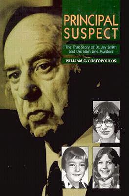 Principal Suspect: True Story of Dr.Jay Smith and the Main Line Murders