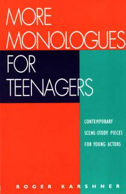 More Monologues for Teenagers: Contemporary Scene-Study Pieces for Young Actors