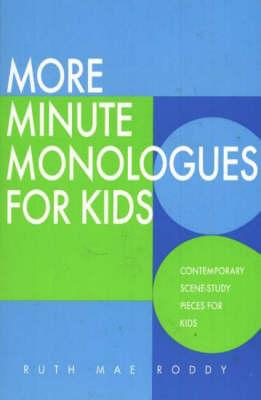 More Minute Monologues for Kids: Contemporary Scene-Study Pieces for Kids
