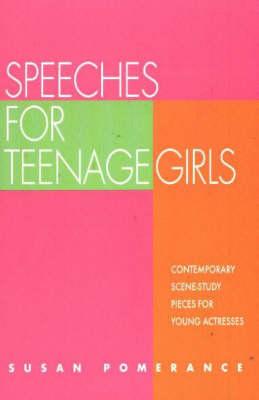 Speeches for Teenage Girls: Contemporary Scene Study Pieces for Young Actresses