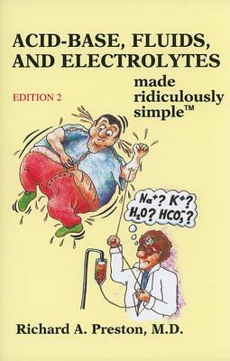 Acid-Base, Fluids and Electrolytes Made Ridiculously Simple