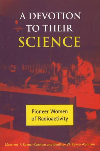 Devotion to Their Science: Pioneer Women of Radioactivity