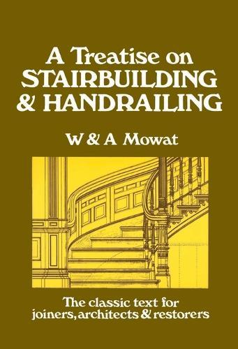 Treatise on Stairbuilding & Handrailing