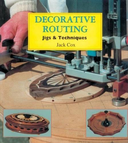 Decorative Routing: Jigs and Techniques