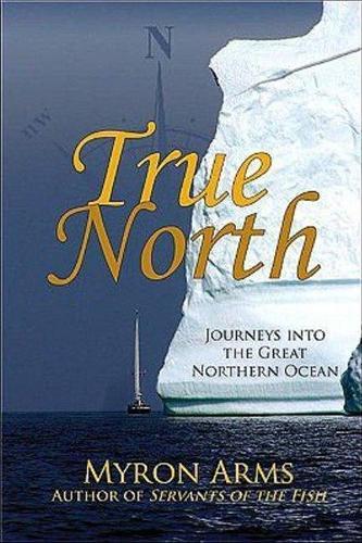True North: Journeys into the Great Northern Ocean