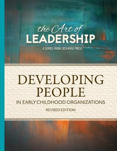 Art of Leadership Developing People in Early Childhood Organizations
