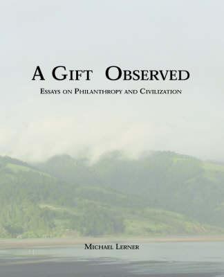 A Gift Observed: Reflections on Philanthropy and Civilization