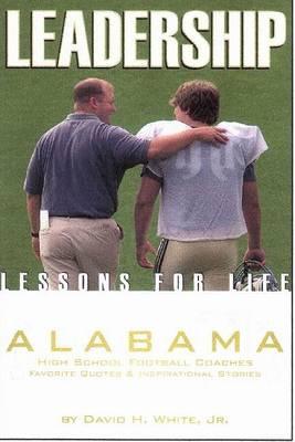 Leadership Lessons for Life: Alabama High School Football Coaches Favorite Quotes & Inspirational Stories